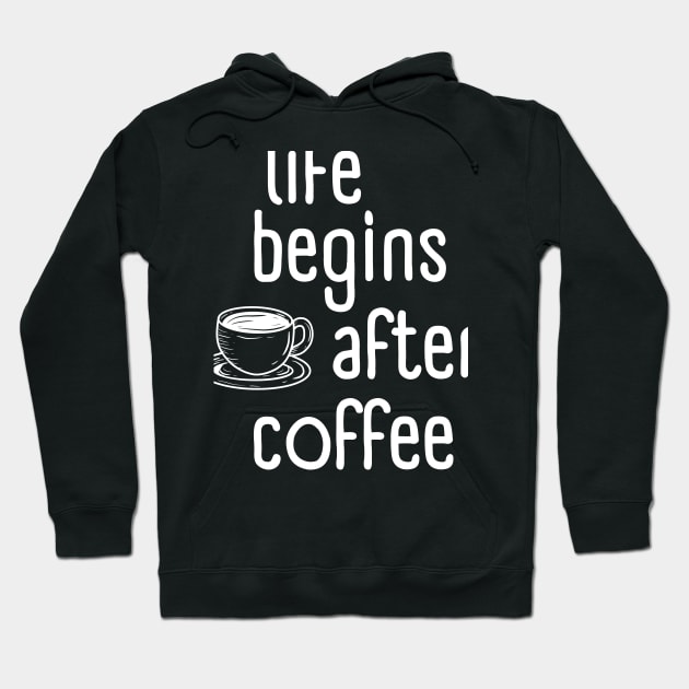 Life begins after coffee Hoodie by EdSan Designs